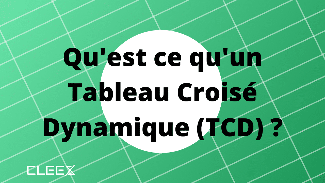 qu'est-ce qu'un tableau croisé dynamique TCD sur Excel